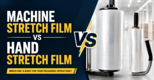 Machine Stretch Film vs Hand Stretch Film: Which One is Right for Your Packaging Operations?